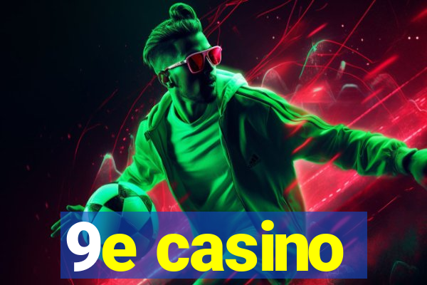 9e casino